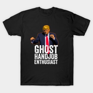 Funny Anti-Trump - Ghost Handjob Enthusiast T-Shirt